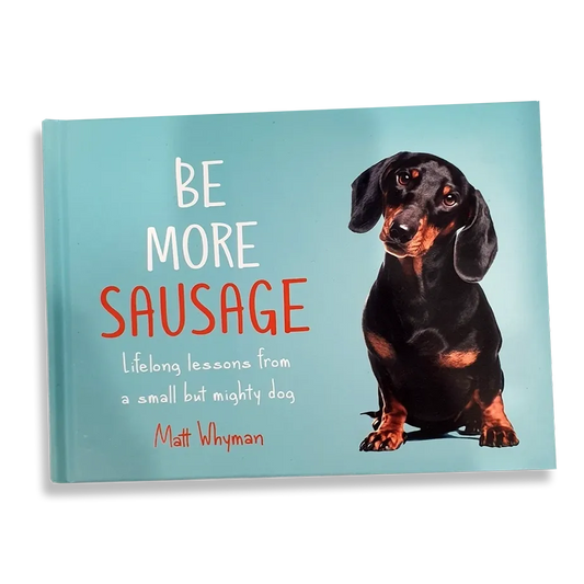 Be More Sausage: Lifelong Lessons From A Small But Mighty Dog