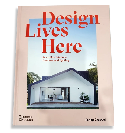 Design Lives Here: Australian Interiors, Furniture and Lighting