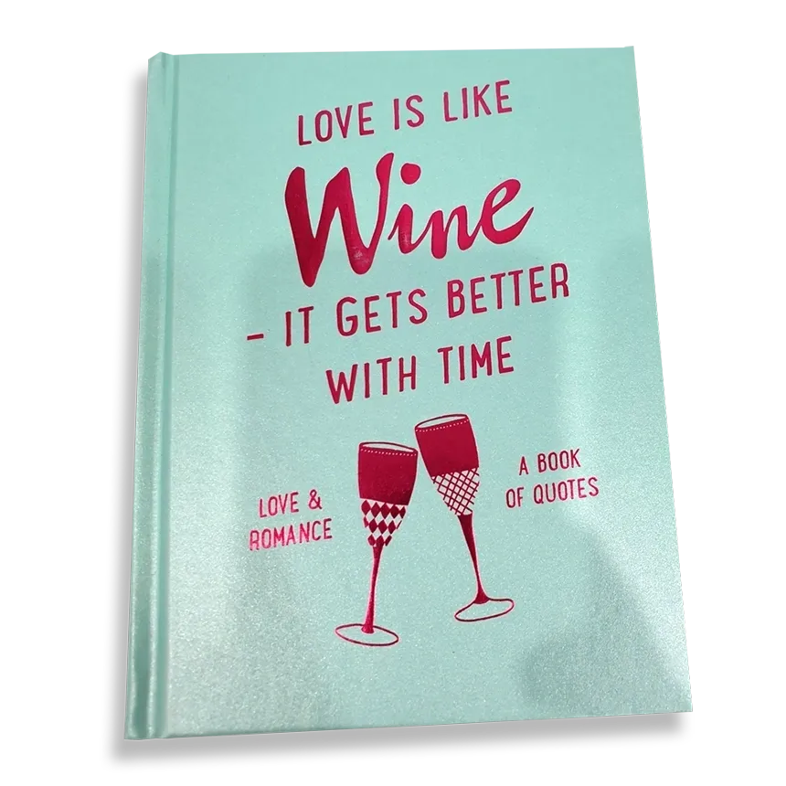 Love is like Wine - It Gets Better with Time: A Book of Quotes - Deb's Hidden Treasures
